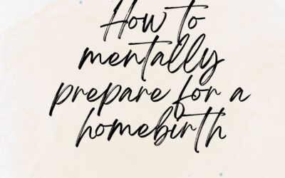 How to mentally prepare for a homebirth